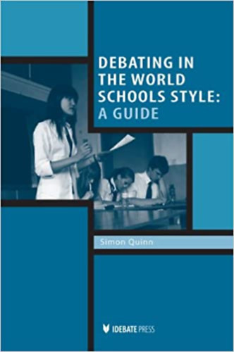 Simon Quinn - Debating in the world schools style: A guide