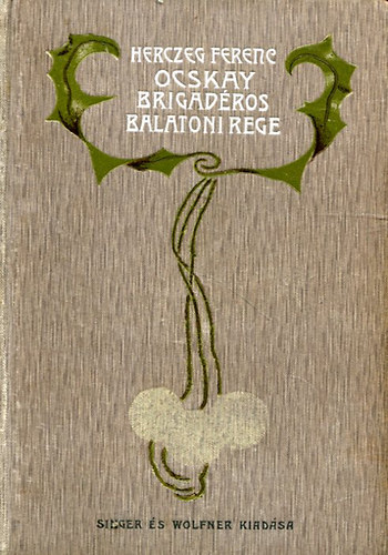 Herczeg Ferenc - Ocskay brigadéros - Balatoni rege