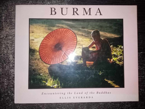 Ellis Everarda - Burma - Encountering the Land of the Buddhas