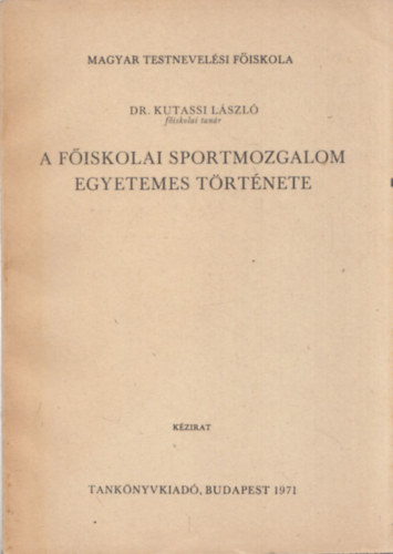 Kutassy Lszl Dr. - A fiskolai sportmozgalom egyetemes trtnete (kzirat)