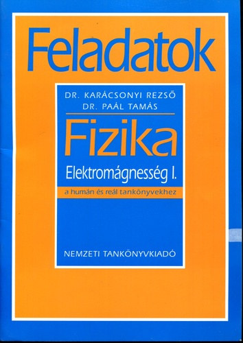 Pa�l Tam�s Dr Dr Kar�csonyi Rezs� - Feladatok - Fizika - Elektrom�gness�g I.