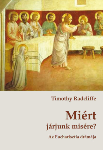Timothy Radcliffe - Mi�rt j�rjunk mis�re?