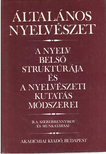 B.A. Szerebrennyikov - �ltal�nos nyelv�szet: A nyelv bels� strukt�r�ja �s a nyelv�szeti...