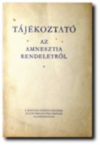 Tjkoztat az amnesztia rendeletrl (Magyar Hrek mellklete)