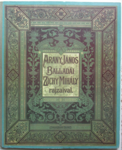 Arany J�nos - Arany J�nos ballad�i Zichy Mih�ly rajzaival - Fac-simile kiad�s!