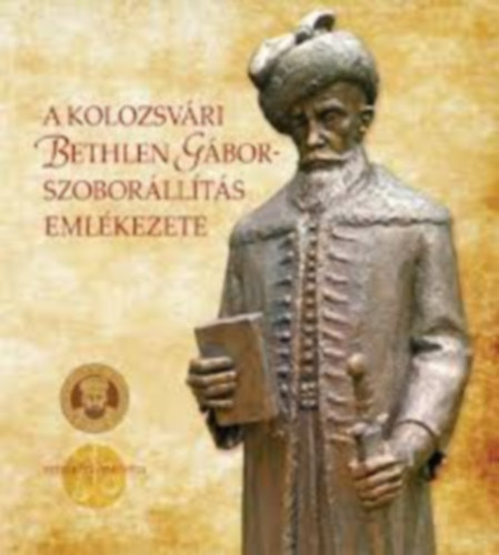 A kolozsvári Bethlen Gábor-szoborállítás emlékezete