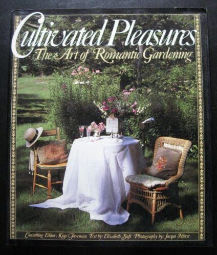 Elizabeth Saft, Jacqui Hurst  Kim Freeman (photo) - Cultivated Pleasures: The Art of Romantic Gardening