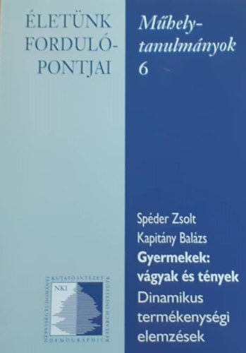 Kapit�ny Bal�zs Sp�der Zsolt - M�helytanulm�nyok 6. Gyermekek: v�gyak �s t�nyek