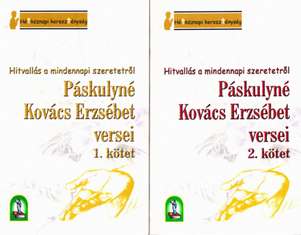 Hitvall�s a mindennapi szeretetr�l-P�skulyn� Kov�cs Erzs�bet versei I.-II.