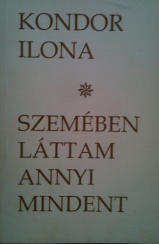 Kondor Ilona - Szemben lttam annyi mindent
