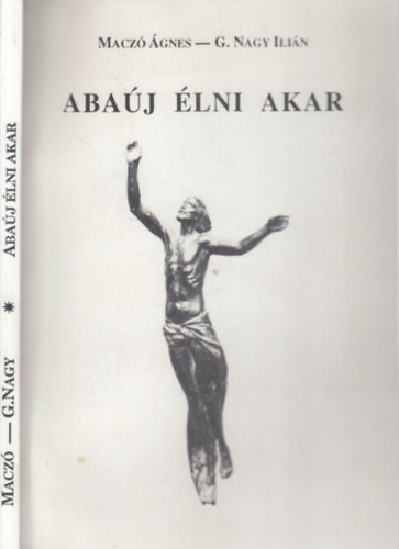 Maczó Ágnes - G. Nagy Ilián - Abaúj élni akar - Dedikált