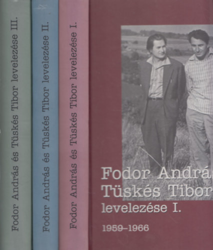 Tsks Anna  (szerk.) - Fodor Andrs s Tsks Tibor levelezse I-III. (1959-1966 + 1967-1976 + 1977-1997)