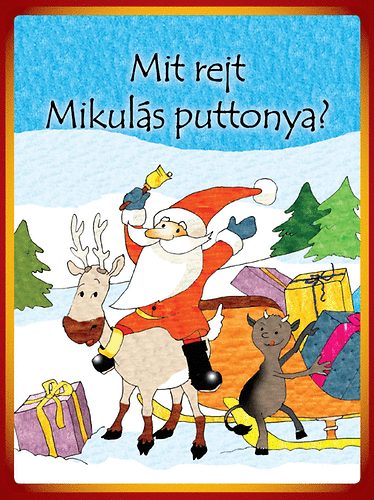 Dr. Ballr Piroska  (szerk.) - Mit rejt a Mikuls puttonya?