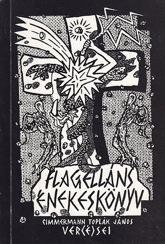 Cimmermann Topl�k J�nos - Flagell�ns �nekesk�nyv. Versek