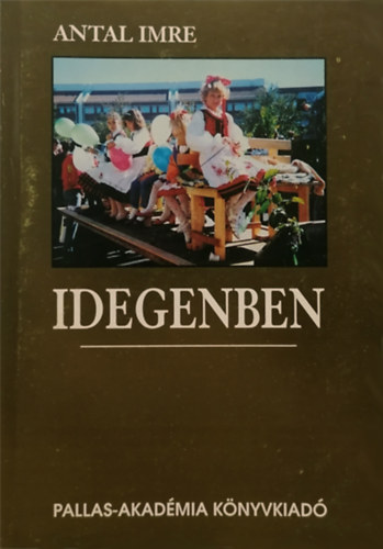 Antal Imre - Idegenben -jegyzetek a svdorszgi magyar szrvnyrl