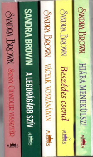 Sandra Brown - 5 db Sandra Brown knyv: Sunny Chandler visszatr +A legdrgbb szv +Vgyak vonzsban +Beszdes csend +Hiba meneklsz