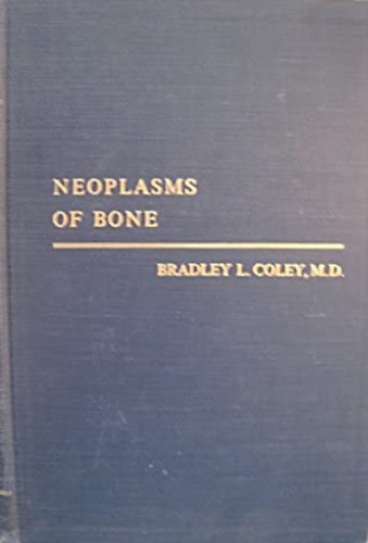 Bradley L. Coley - Neoplasms of Bone and Related Conditions