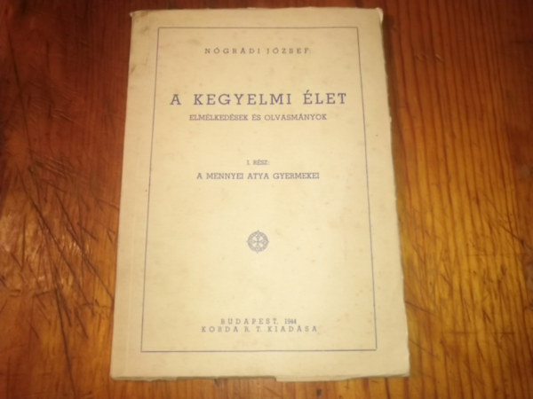 N�gr�di J�zsef - A kegyelmi �let elm�lked�sek �s olvasm�nyok I. r�sz: A mennyei atya gyermekei