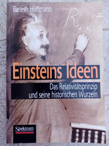 Banesch Hoffmann - Einsteins Ideen: Das Relativittsprinzip und seine historischen Wurzeln