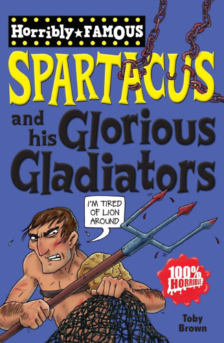 Toby Brown - Spartacus and His Glorious Gladiators