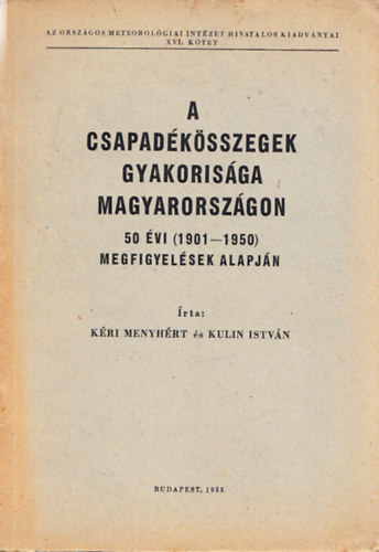 Dr. Kri Menyhrt, Kulin Istvn - A csapadksszegek gyakorisga Magyarorszgon 50 vi (1901-1950) megfigyelsek alapjn