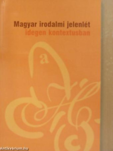 Bern�th �rp�d - Bombitz Attila - Magyar irodalmi jelenl�t idegen kontextusban