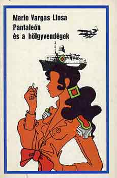 Mario Vargas LLosa - Pantale�n �s a h�lgyvend�gek