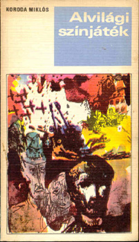 Koroda Miklós - Alvilági színjáték