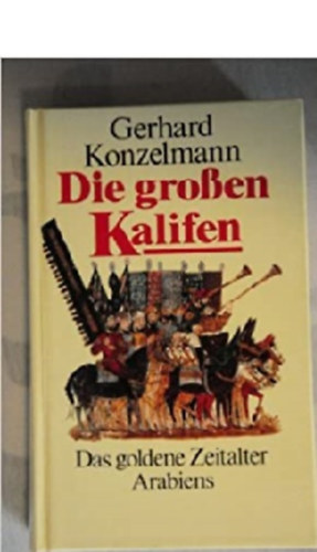Gerhard Konzelmann - Die grossen Kalifen