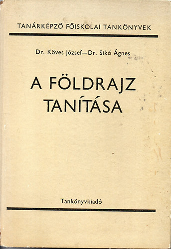 dr. Kves Jzsef; Dr. Sik gnes - A fldrajz tantsa - Tanrkpz Fiskolai tanknyv