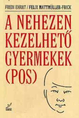 Ehrat, F.-Mattm�ller-Frik, F. - A nehezen kezelhet� gyermekek
