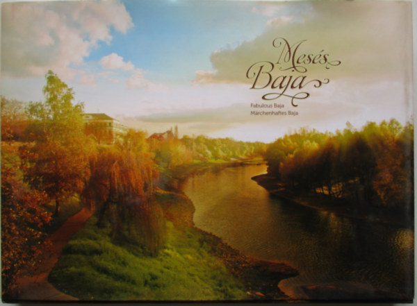 Mesés Baja - Fabulous Baja - Marchenhaftes Baja