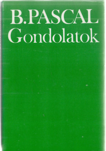 Blaise Pascal - Gondolatok