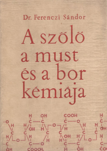 Dr.Ferenczi Sándor - A szőlő a must és a bor kémiája