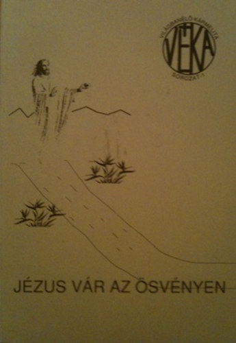 Jézus vár az ösvényen ( Véka sorozat 1. )