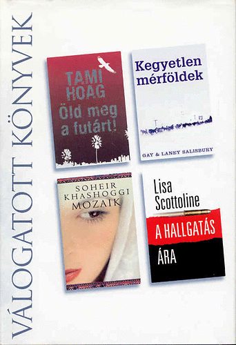 Hoag- Salisbury- Khashoggi- Scottoline - �ld meg a fut�rt - Kegyetlen m�rf�ldek - Mozaik - A hallgat�s �ra