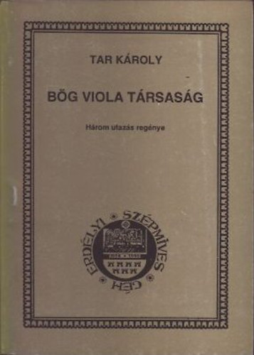 Tar Kroly - Bg Viola Trsasg (Hrom utazs regnye)- dediklt