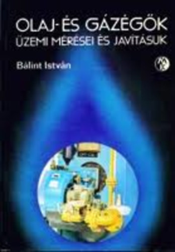 B�lint Istv�n - Olaj-�s g�z�g�k �zemi m�r�sei �s jav�t�suk