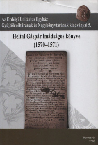 Molnr B. Lehel Kovcs Sndor - Heltai Gspr imdsgos knyve (1570-1571)