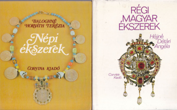 Héjjné Détári Angéla Baloghné Horváth Terézia - 2 db. iparművészet (Népi ékszerek + Régi magyar ékszerek)