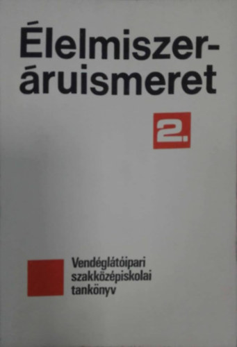 Nagy Ferenc, dr. Verhás Jenő Marosi Lászlóné - Élelmiszeráruismeret II.