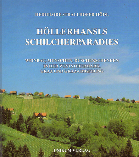 Heidelore Strallhoffer-H�dl - H�llerhansls Schilcherparadies