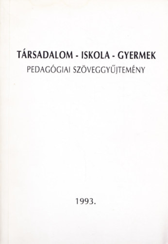 Budai Istvn - Krafcsik Istvnn - Staudinger Beta  (szerk.) - Trsadalom - Iskola - Gyermek (Pedaggiai szveggyjtemny)