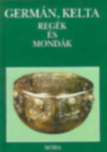 D�m�t�r Tekla  (szerk.) - Germ�n, kelta reg�k �s mond�k