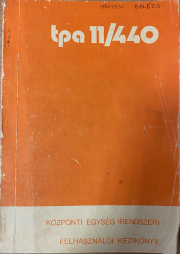 Központi Fizikai Kutató Intézet - TPA-11/440 kisszámítógép rendszer- Központi egység (rendszer) Felhasználói kézikönyv