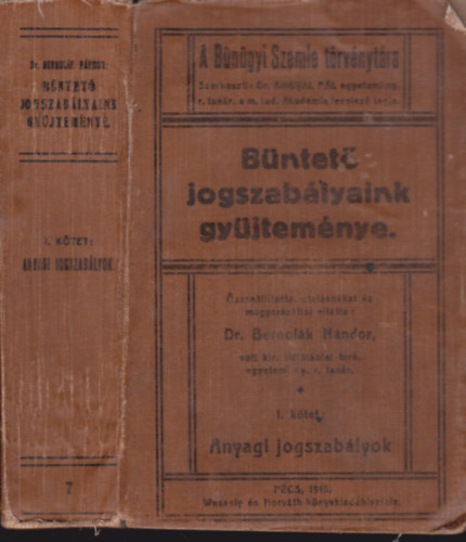 dr. Bernol�k N�ndor - B�ntet� jogszab�lyaink gy�jtem�nye I. k�tet: Anyagi jogszab�lyok