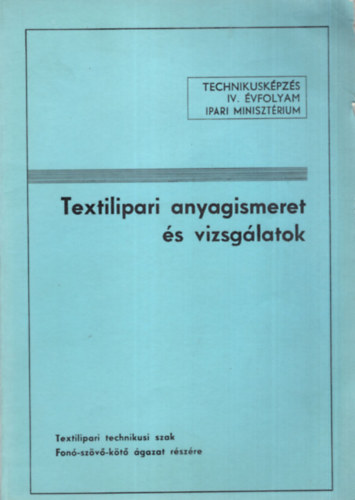 K�czy L�szl� dr. - Textilipari anyagismeret �s vizsg�latok -Technikusk�pz�s  IV. �vfolyam 1988