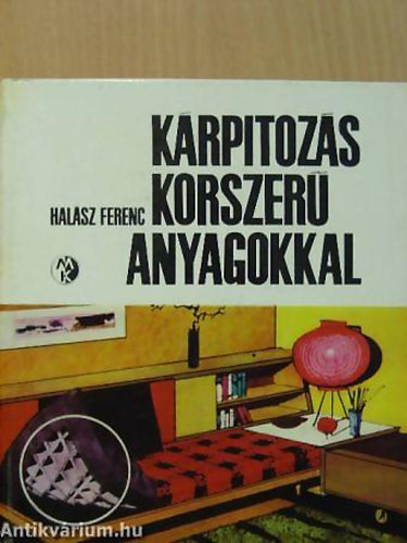 Halász Ferenc - Kárpitozás korszerű anyagokkal