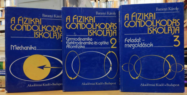 Baranyi K�roly - A fizikai gondolkod�s iskol�ja I-III.