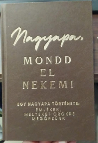 Mittay Emese - Nagyapa, mondd el nekem! (Eml�kk�nyv)